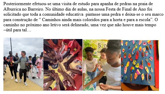 VE para apanha de pedras na praia de Alburrica, no Barreiro. No último dia de aulas, no dia do Agrup foi solicitado que toda a CE  pintasse uma pedra e deixa-se o seu marco para construção de “ Caminhos ainda + coloridos para a horta e para a escola.