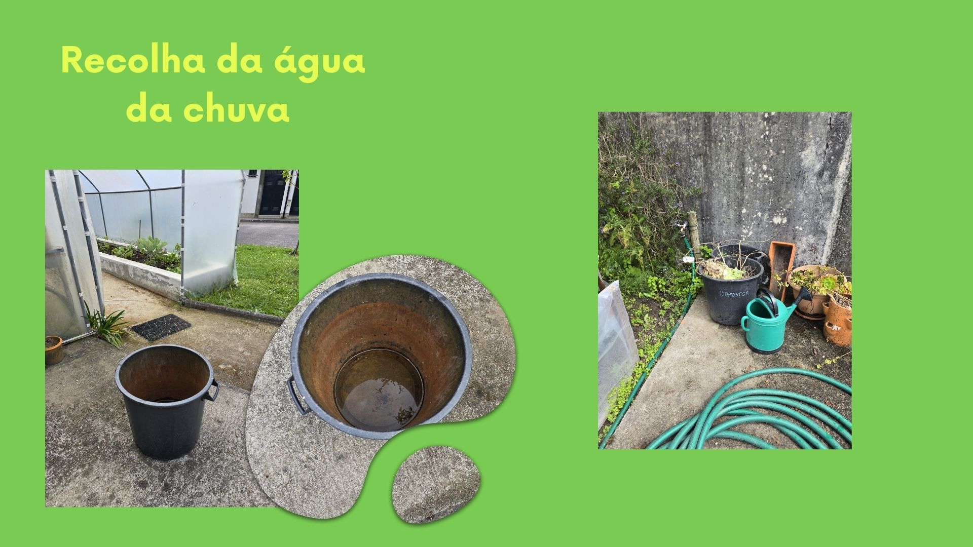 Processo de recolha de água da chuva. Na imagem observa-se um recipiente colocado no exterior para recolher a água da chuva. Existem vários que depois são utilizados para a rega.